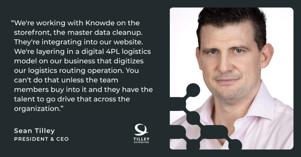 Sean Tilley headshot, President & CEO of Tilley Distribution with quote "We're working with Knowde on the storefront, the master data cleanup. They're integrating into our website. We're layering in a digital 4PL logistics model on our business that digitizes our logistics routing operation. You can't do that unless the team members buy into it and they have the talent to go drive that across the organization."